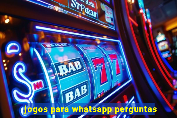 jogos para whatsapp perguntas